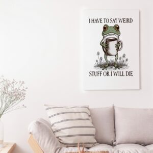 I have to say weird stuff or I will die frog meme_Canvas
