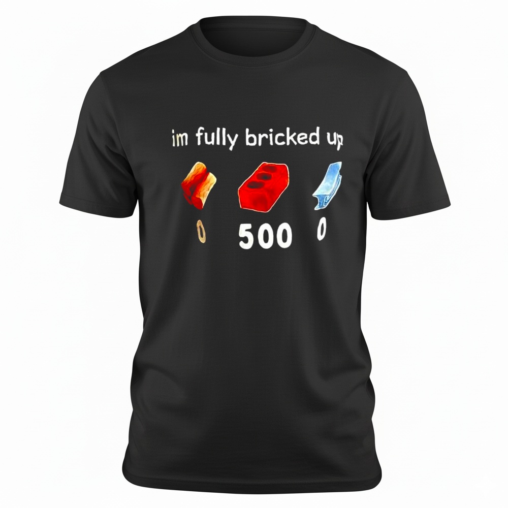 Im Fully Bricked Up Graphic Shirt