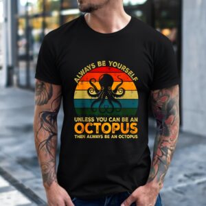 Always yourself unless octopus vintage shirt