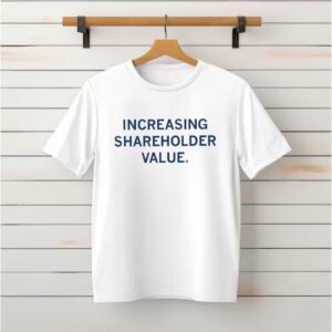 Increasing Shareholder Value Letter Shirt