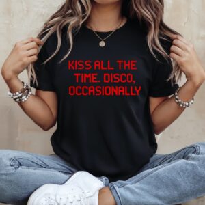 Kiss all the time disco occasionally_Ladies T-Shirt