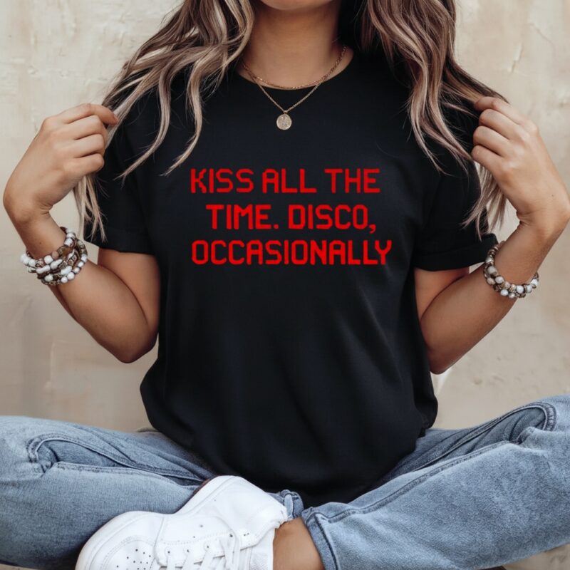 Kiss all the time disco occasionally_Ladies T-Shirt