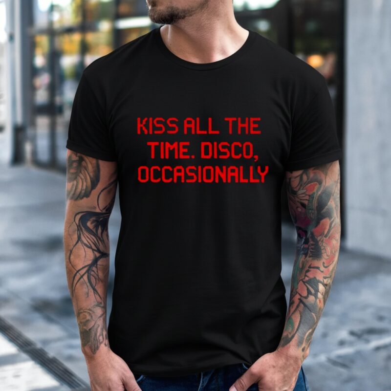 Kiss all the time disco occasionally_T-Shirt