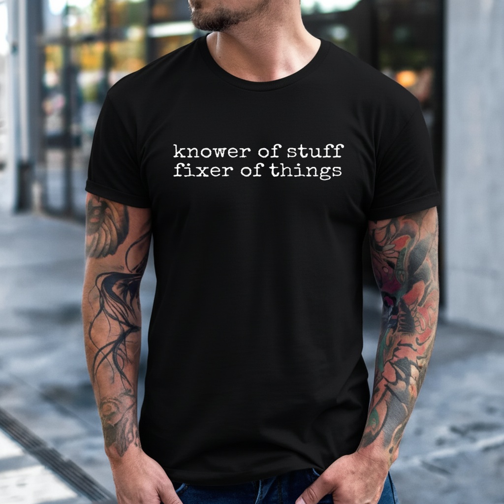 Knower of stuff fixer of things shirt