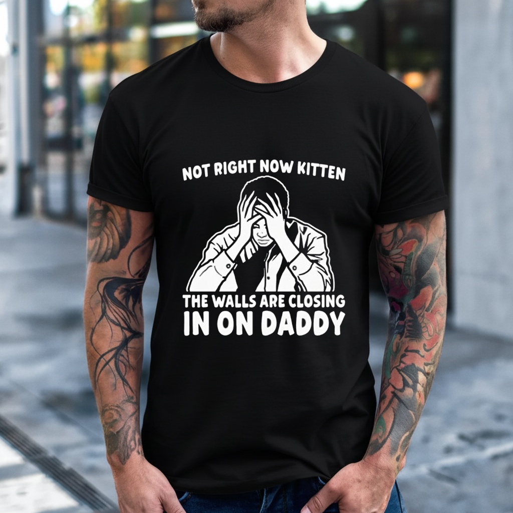 Not Right Now Kitten Walls Closing In Shirt