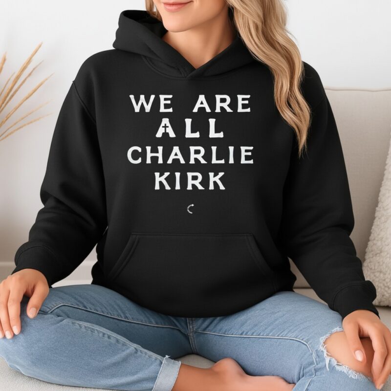 We are all Charliel Kirk_Hoodie