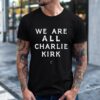 We are all Charliel Kirk shirt
