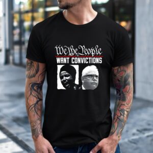 We the people want convictions political shirt